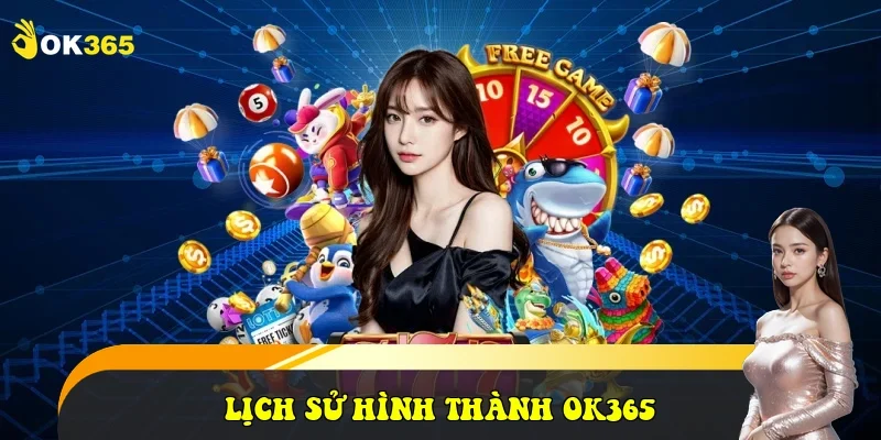 Lịch sử hình thành OK365