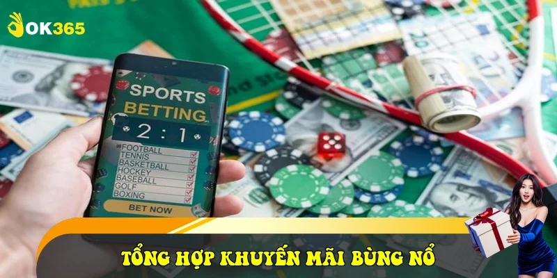 Tổng hợp khuyến mãi bùng nổ