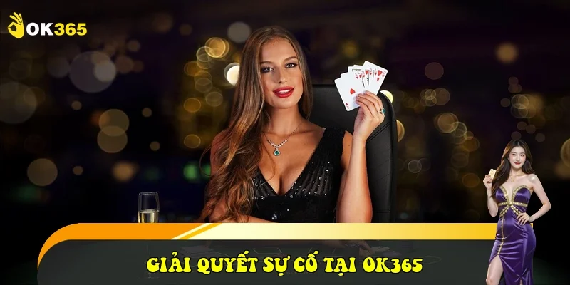 Giải quyết sự cố tại OK365